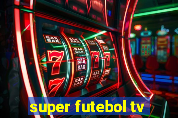 super futebol tv